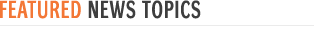 Featured News Topics